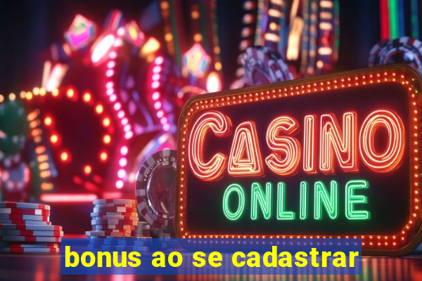 bonus ao se cadastrar