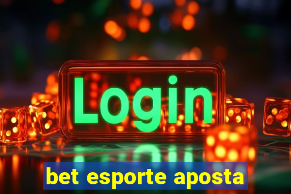 bet esporte aposta