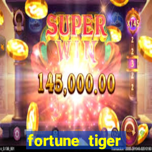 fortune tiger minimo 1 real