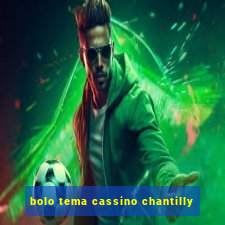 bolo tema cassino chantilly