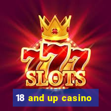 18 and up casino