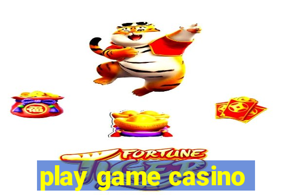 play game casino