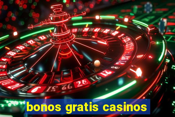 bonos gratis casinos