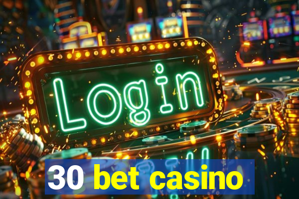 30 bet casino