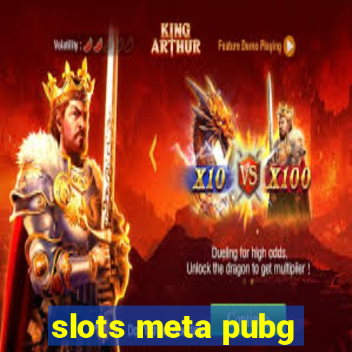 slots meta pubg