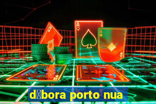 d茅bora porto nua