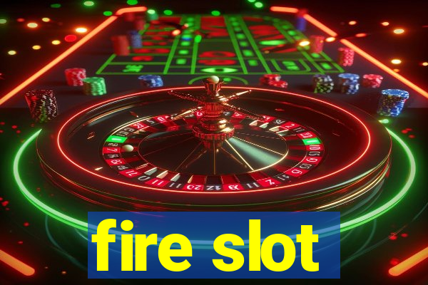 fire slot