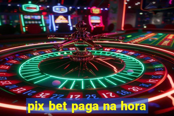 pix bet paga na hora