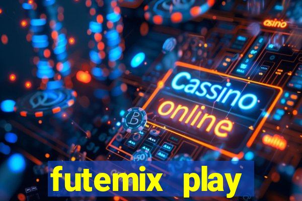 futemix play futebol ao vivo