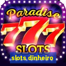 slots dinheiro