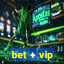 bet + vip