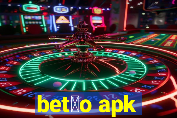 bet茫o apk