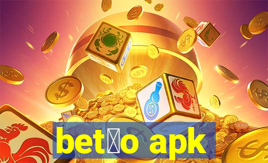 bet茫o apk