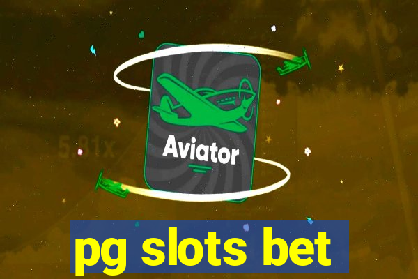 pg slots bet