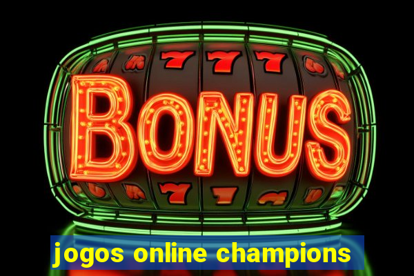 jogos online champions