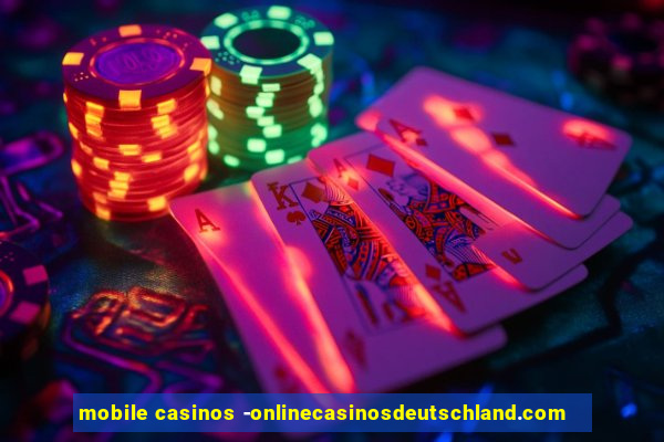 mobile casinos -onlinecasinosdeutschland.com