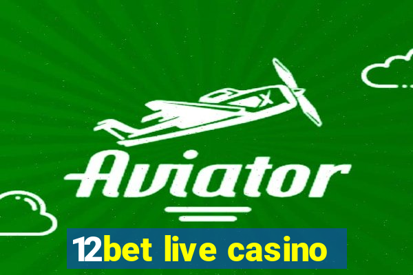 12bet live casino