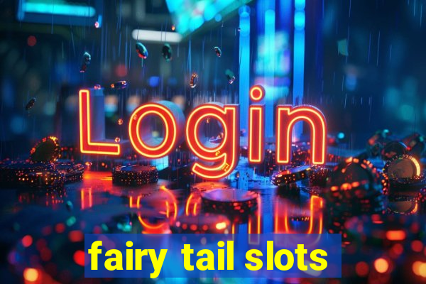 fairy tail slots