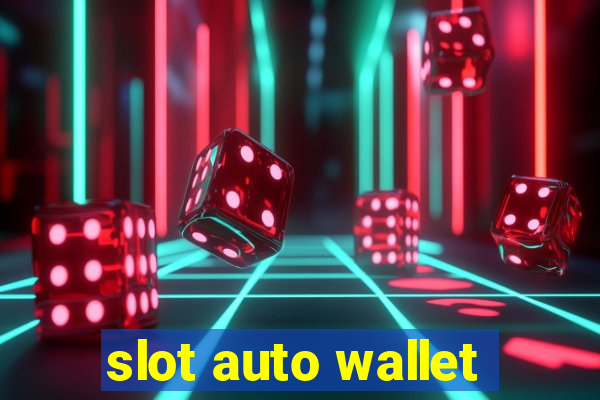 slot auto wallet