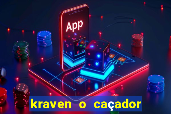 kraven o caçador filme completo dublado download