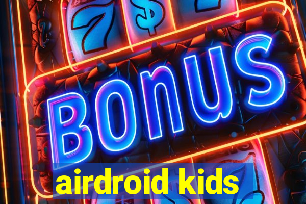 airdroid kids