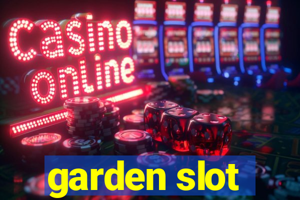 garden slot