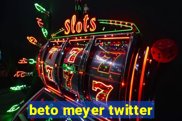 beto meyer twitter