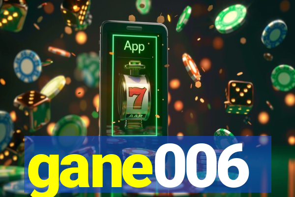 gane006