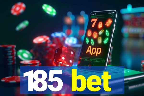 185 bet