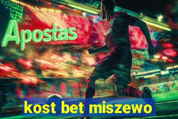 kost bet miszewo