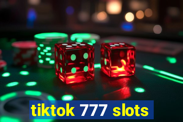 tiktok 777 slots