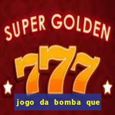 jogo da bomba que da dinheiro