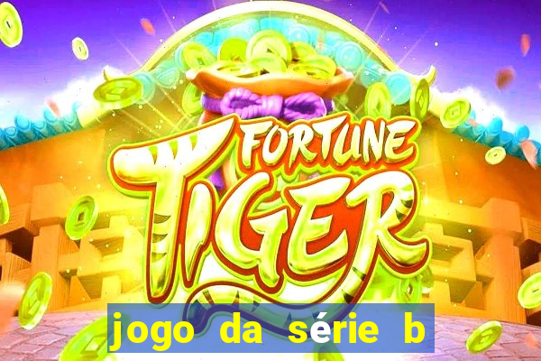 jogo da série b para hoje