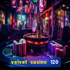 velvet casino 120 free spins copycat