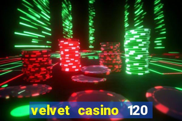 velvet casino 120 free spins copycat