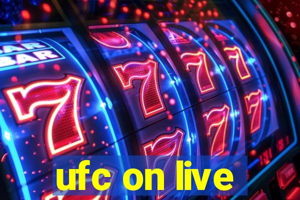 ufc on live