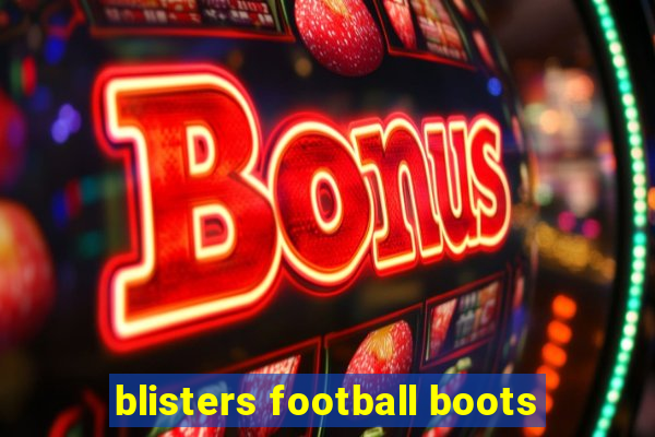 blisters football boots