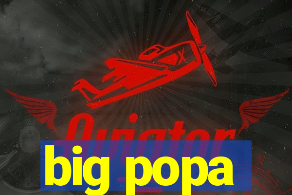 big popa