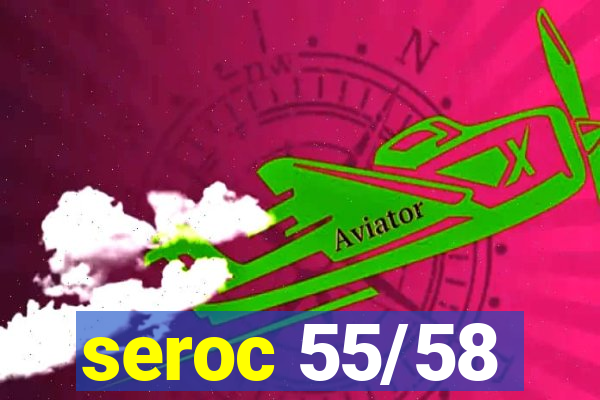 seroc 55/58