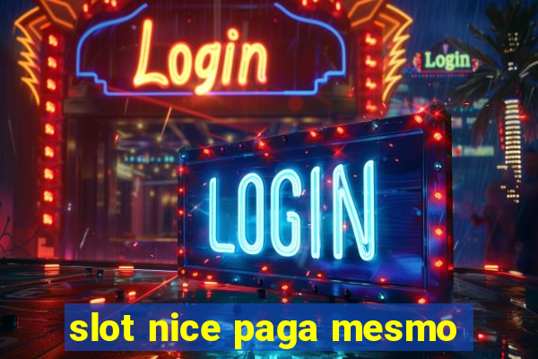 slot nice paga mesmo