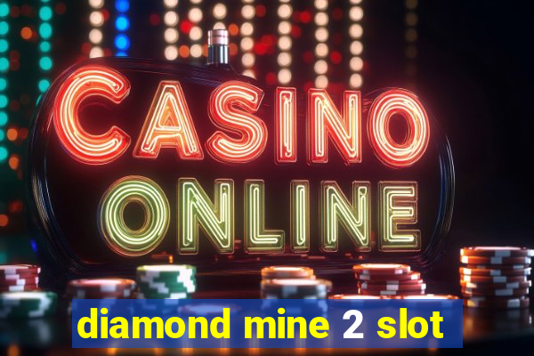 diamond mine 2 slot