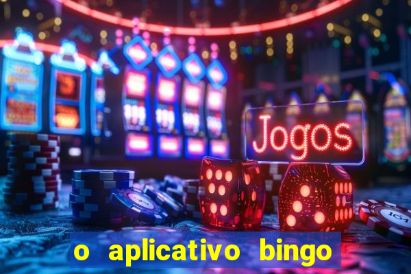 o aplicativo bingo paga mesmo