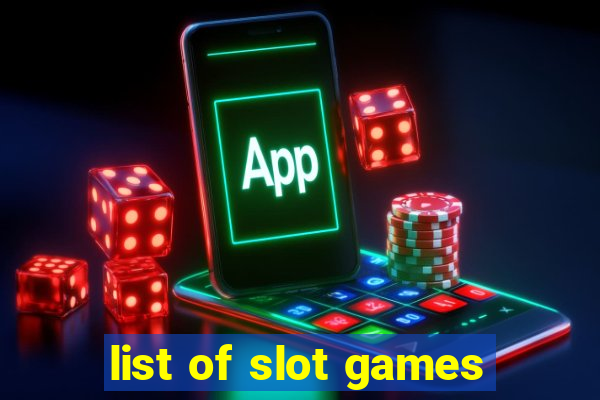 list of slot games