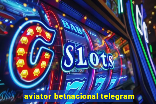 aviator betnacional telegram