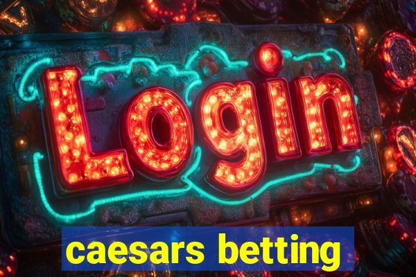 caesars betting