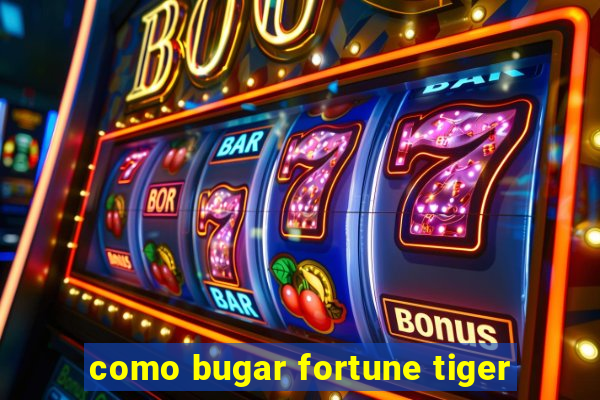 como bugar fortune tiger