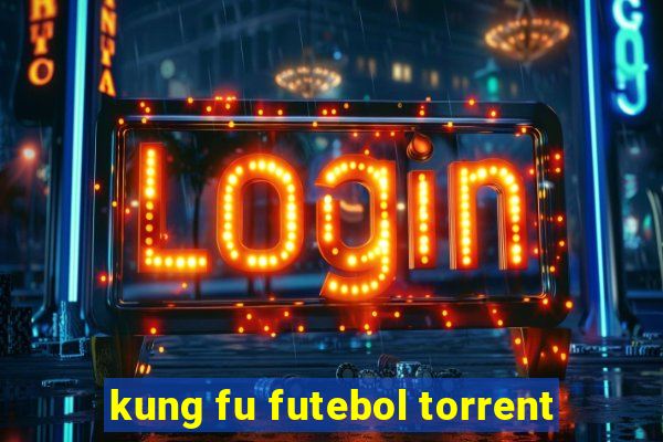 kung fu futebol torrent