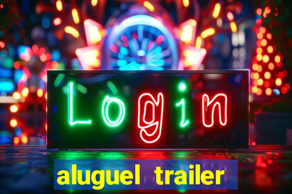 aluguel trailer porto alegre