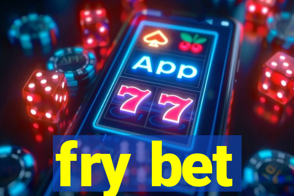 fry bet