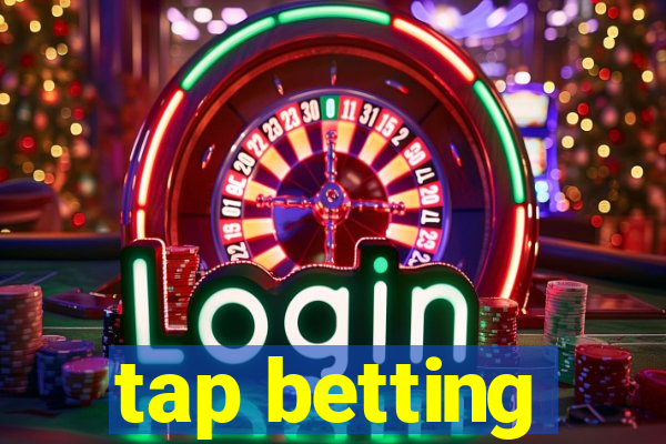 tap betting